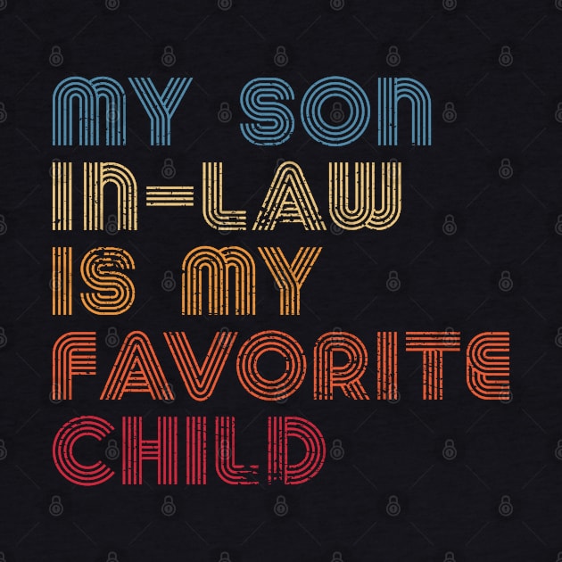 My Son In-Law Is My Favorite Child by Metal Works